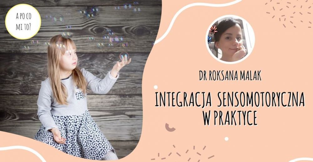 Integracja sensomotoryczna w praktyce- dr Roksana Malak- online